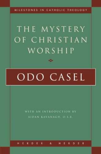 The Mystery of Christian Worship (Milestones in Catholic Theology) von Herder & Herder